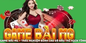 Game Bài MG – Trải Nghiệm Đỉnh Cao Và Đấu Trí Kịch Tính